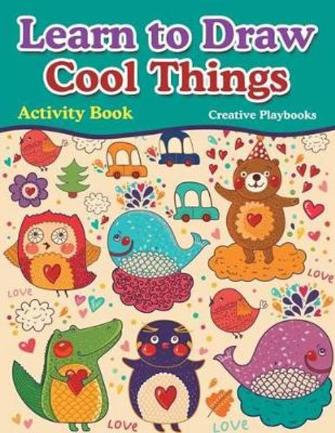 Learn to Draw Cool Things: Activity Book by Creative Playbooks 9781683233671