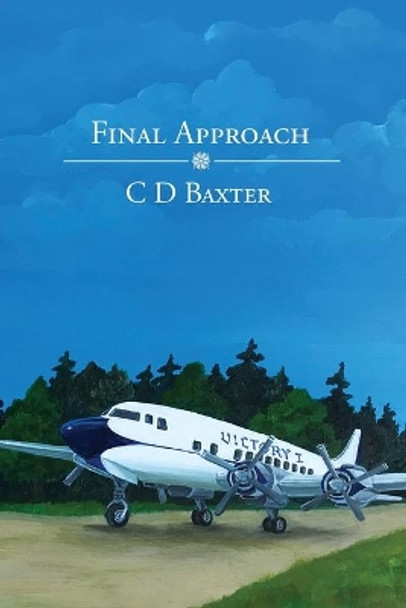 Final Approach by C D Baxter 9781647024987