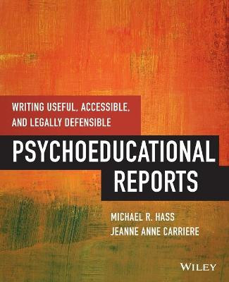Writing Useful, Accessible, and Legally Defensible Psychoeducational Reports Michael Hass (Chapman University, CA) 9781118205655
