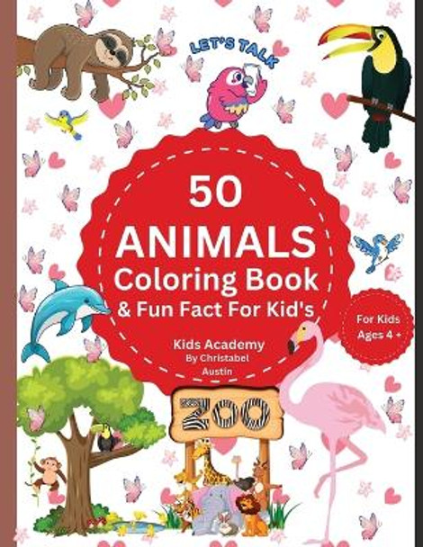 50 Animal Coloring Book & Fun Fact's For Kid's by Christabel Austin 9798868928956