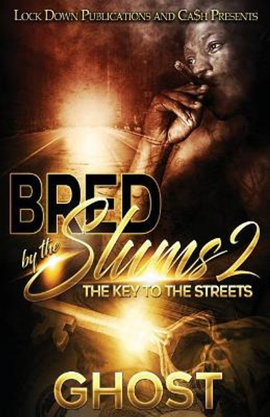 Bred by the Slums 2: The Key to the Streets by Ghost 9781987555776