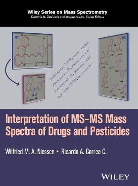 Interpretation of MS-MS Mass Spectra of Drugs and Pesticides by Wilfried M. A. Niessen