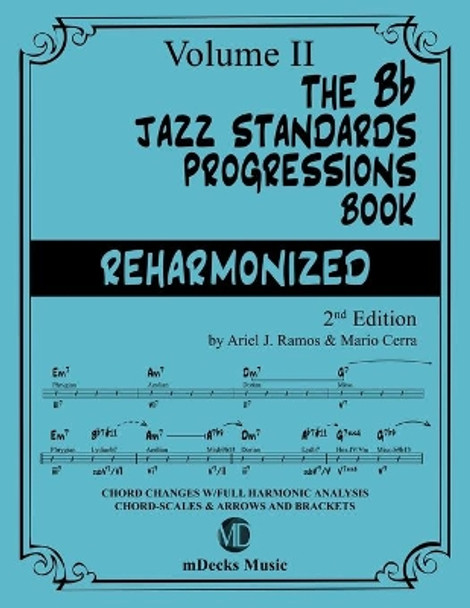 The Bb Jazz Standards Progressions Book Reharmonized Vol. 2: Chord Changes with full Harmonic Analysis, Chord-scales and Arrows & Brackets by Mario Cerra 9798652301583