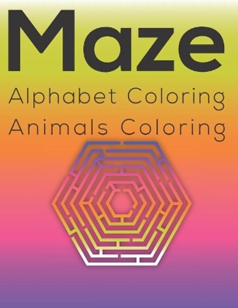 Maze Coloring: Coloring Book - Alphabet Coloring - Animals Coloring Pages - 30 Paper - 8.5 x 11 inches Paperback by Modar Saif 9798648200395