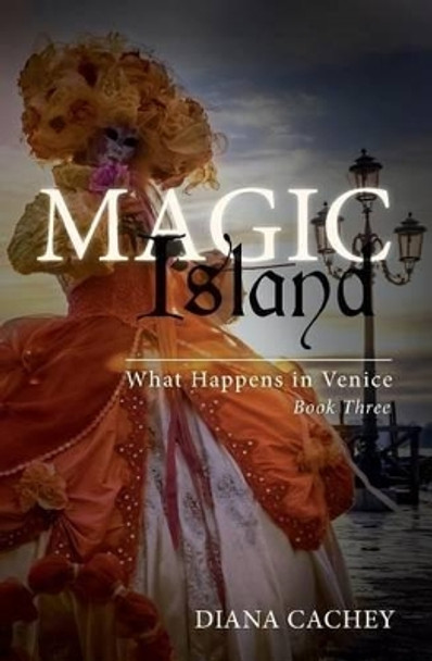 Magic Island: What Happens In Venice: Book Three by Diana Cachey 9781502836403
