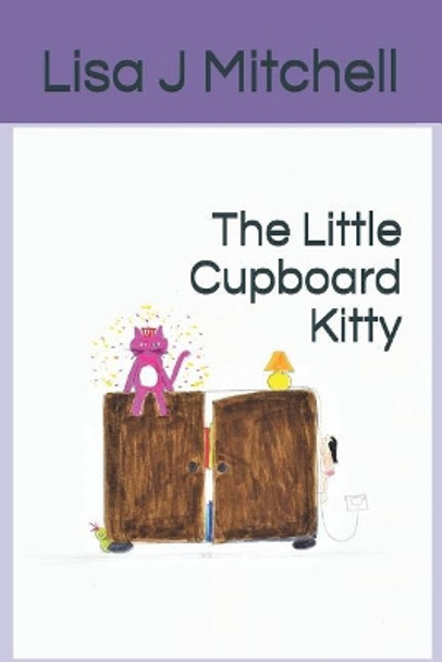 The Little Cupboard Kitty by Lisa J Mitchell 9781791331313