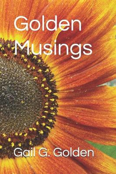 Golden Musings by Gail G Golden 9781530007585