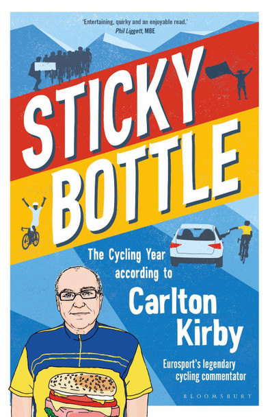 Sticky Bottle: The Cycling Year According to Carlton Kirby by Carlton Kirby