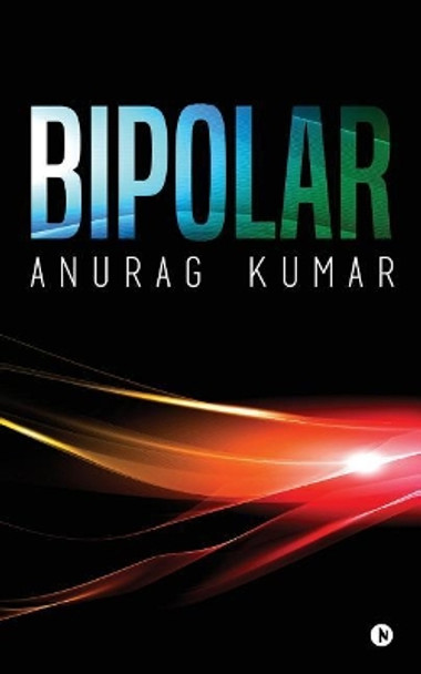 Bipolar by Anurag Kumar 9781947137288