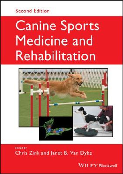 Canine Sports Medicine and Rehabilitation Chris Zink (Canine Sports Productions, Ellicott City, Maryland) 9781119380382