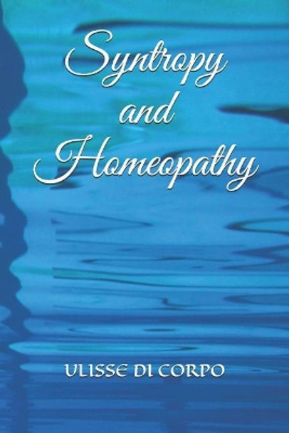 Syntropy and Homeopathy by Ulisse Di Corpo 9781730835292