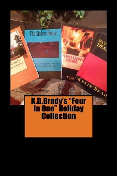 K.D.Brady's Four In One Holiday Collection by Kevin D Brady 9781539167600