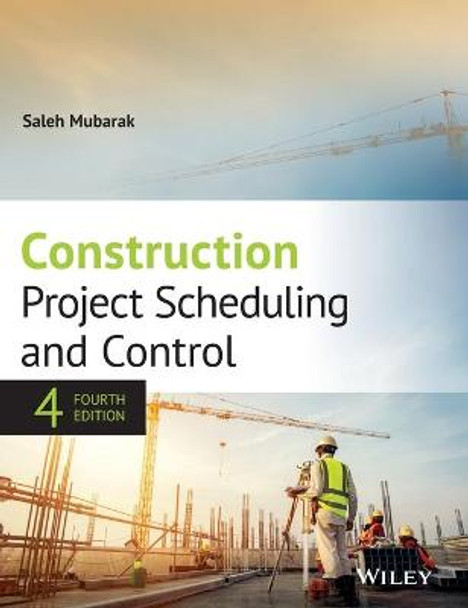 Construction Project Scheduling and Control by Saleh A. Mubarak