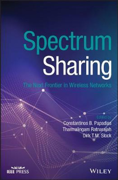 Spectrum Sharing: The Next Frontier in Wireless Networks by Constantinos B. Papadias