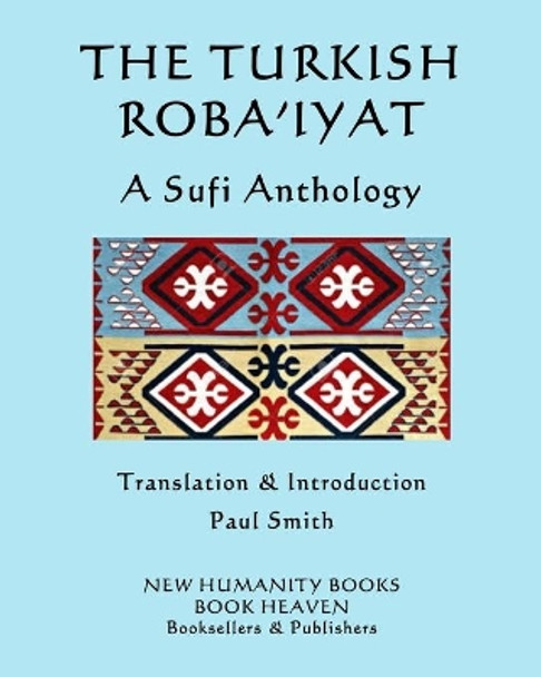 The Turkish Roba'iyat: A Sufi Anthology by Paul Smith 9781672896849