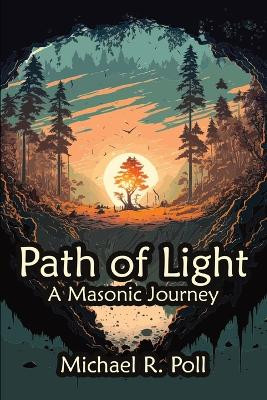 Path of Light: A Masonic Journey by Michael R Poll 9781613429006