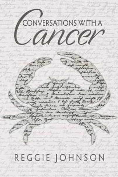 Conversations with a Cancer by Reggie Johnson 9781537783611