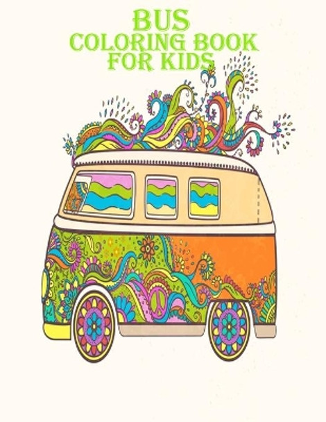 Bus Coloring Book For Kids: Beautiful and amazing bus designs for toddler for mind relaxation, Age(4-12) by Braylon Smith 9798583236473