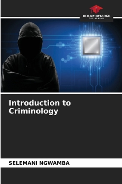 Introduction to Criminology by Selemani Ngwamba 9786205803370