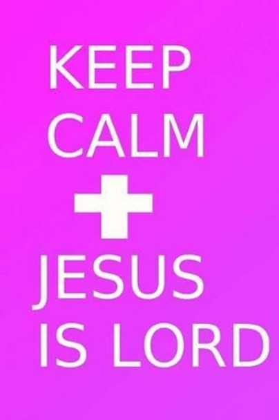 Keep Calm: Jesus Is Lord by Marelhurst Publishing 9781499114607