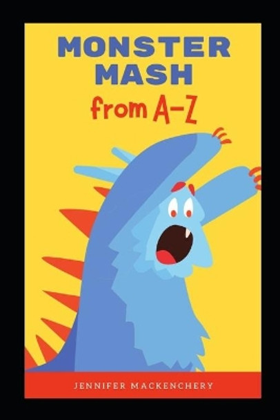 Monster Mash from A-Z by Jennifer Mackenchery 9798741103456