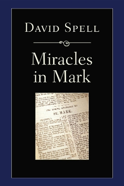 Miracles in Mark by David Spell 9781606084069