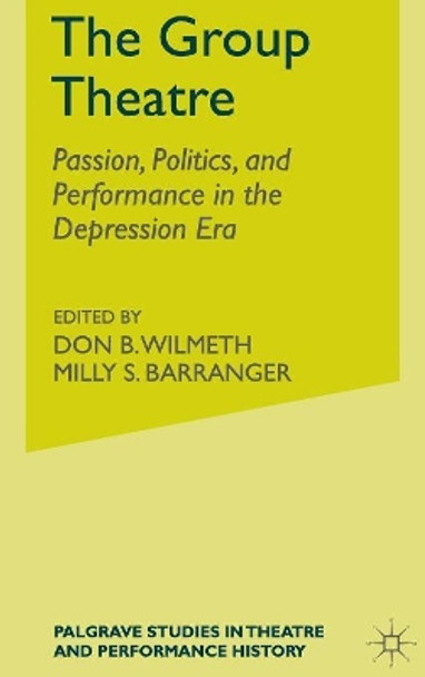 The Group Theatre: Passion, Politics, and Performance in the Depression Era by Helen Krich Chinoy 9781137294593