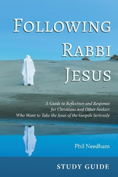 Following Rabbi Jesus, Study Guide by Phil Needham 9781498200448