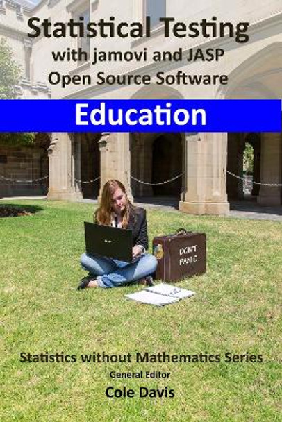 Statistical testing with jamovi and JASP open source software Education by Cole Davis 9781916063624