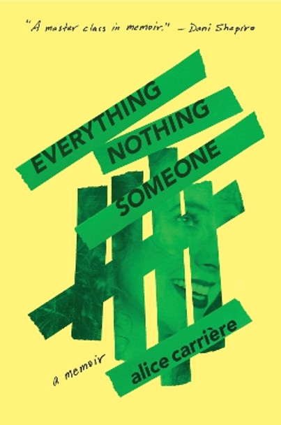 Everything/Nothing/Someone: A Memoir by Alice Carrire 9781954118553