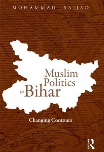 Muslim Politics in Bihar: Changing Contours by Mohammad Sajjad