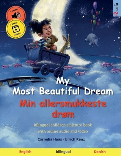 My Most Beautiful Dream - Min allersmukkeste drøm (English - Danish): Bilingual children's picture book, with audiobook for download by Cornelia Haas 9783739965222