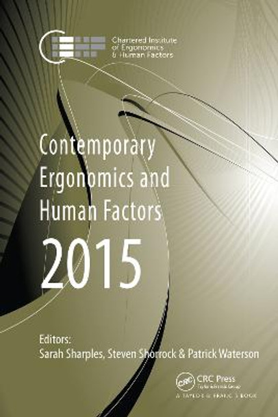 Contemporary Ergonomics and Human Factors 2015: Proceedings of the International Conference on Ergonomics & Human Factors 2015, Daventry, Northamptonshire, UK, 13-16 April 2015 by Sarah Sharples