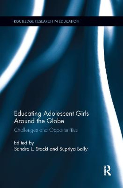 Educating Adolescent Girls Around the Globe: Challenges and Opportunities by Sandra L. Stacki