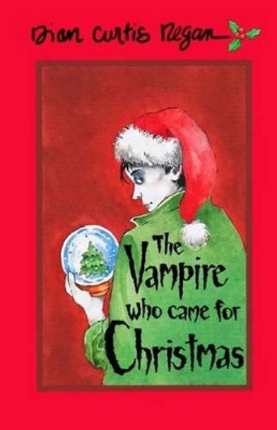 The Vampire Who Came for Christmas by Dian Curtis Regan 9781944377038