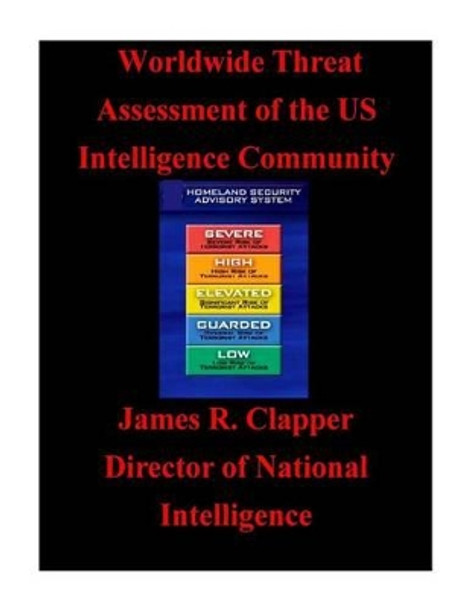 Worldwide Threat Assessment of the U.S. Intelligence Community by James R Clapper 9781500422431