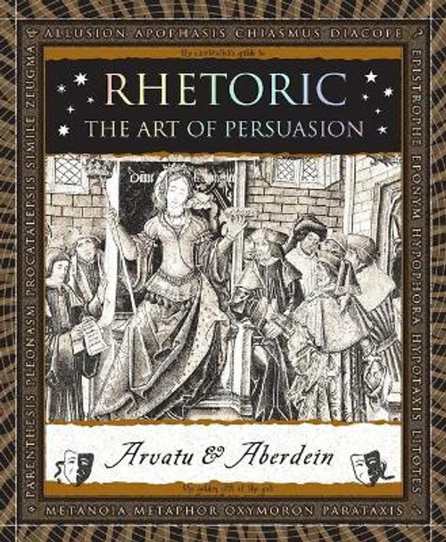 Rhetoric: The Art of Persuasion by Adina Arvatu 9781952178283