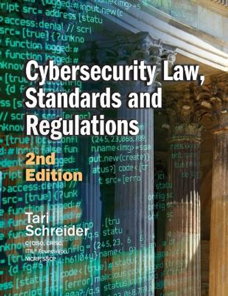 Cybersecurity Law, Standards and Regulations: 2nd Edition by Tari Schreider 9781944480561