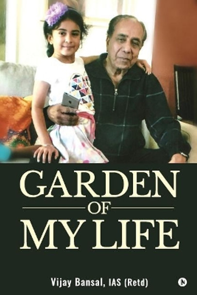 Garden of My Life: My Family - My World by Vijay Bansal 9781947949478