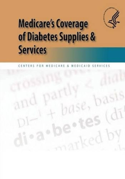 Medicare's Coverage of Diabetes Supplies & Services by Centers For Medicare Medicaid Services 9781492990109