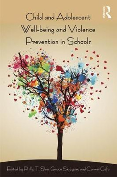 Child and Adolescent Wellbeing and Violence Prevention in Schools by Phillip T. Slee