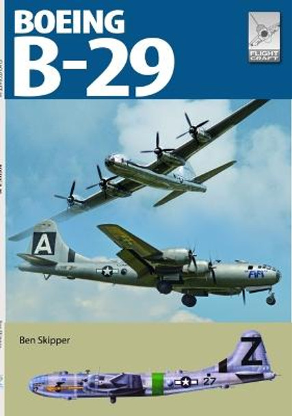 Flight Craft 29: Boeing B-29 Superfortress by Ben Skipper