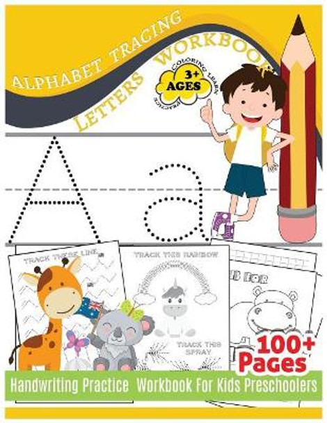 Alphabet Tracing Letters Workbook Handwriting Practice Workbook For Kids: Practice & Fun & Coloring & Learn For Preschooler 100+Pages Early Childhood Education by Alphabet Tracing 9781979864602