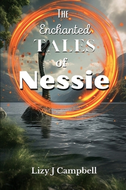 The Enchanting Tales of Nessie by Lizy Campbell 9781998806546