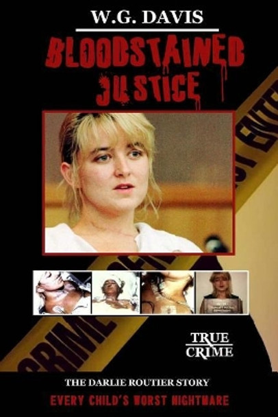 Bloodstained Justice: The Darlie Routier Story by Wanda G Davis 9781543190403