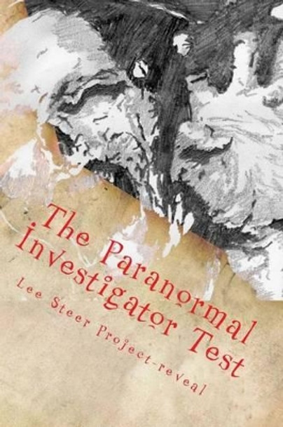 The Paranormal Investigator Test: The Ghost Hunting Quiz by Lee Steer Project-Reveal 9781502366696