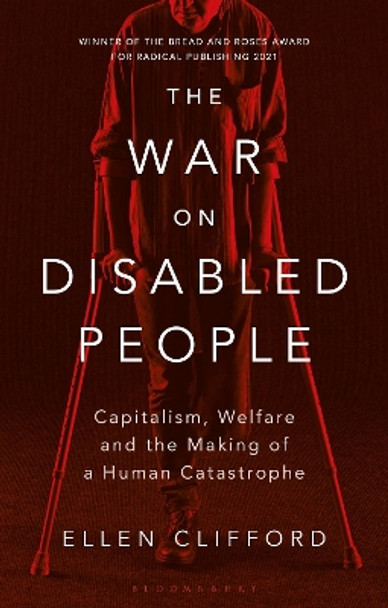 The War on Disabled People: Capitalism, Welfare and the Making of a Human Catastrophe by Ellen Clifford 9781786998903