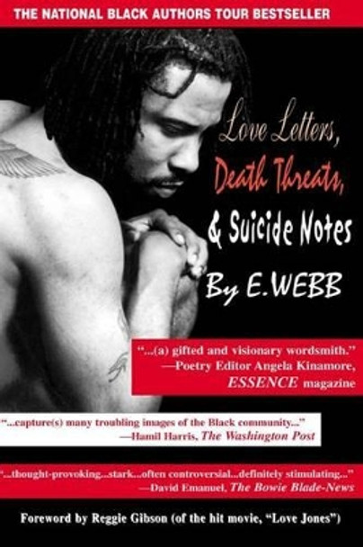 Love Letters, Death Threats & Suicide Notes: New & Selected Poems & Essays (1991 - 1998) by Eric Christopher Webb 9781517354428