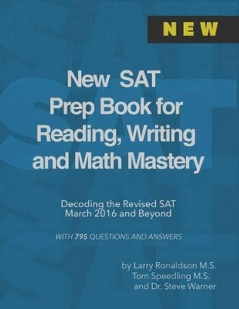 New SAT Prep Book for Reading, Writing and Math Mastery: Decoding the Revised SAT March 2016 and Beyond by Larry Ronaldson 9781517675714