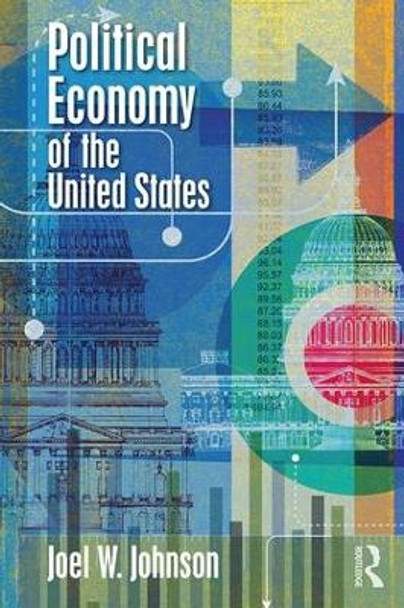 Political Economy of the United States by Joel W. Johnson